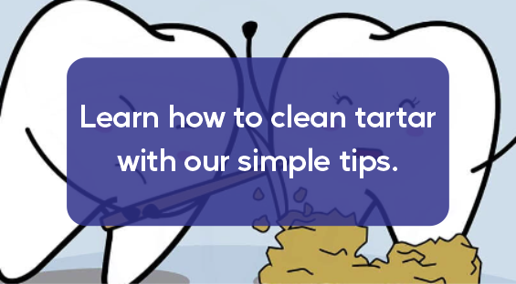 Learn how to clean tartar with our simple tips.
